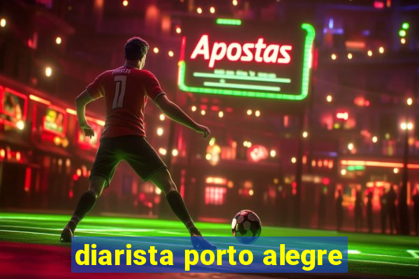 diarista porto alegre